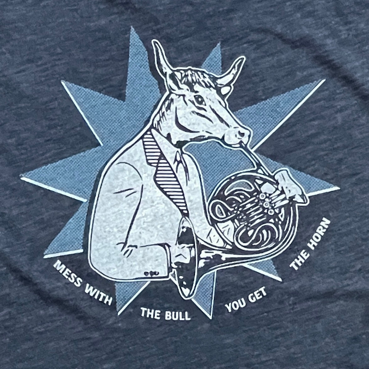 Mess with the Bull You Get the Horn T-shirt