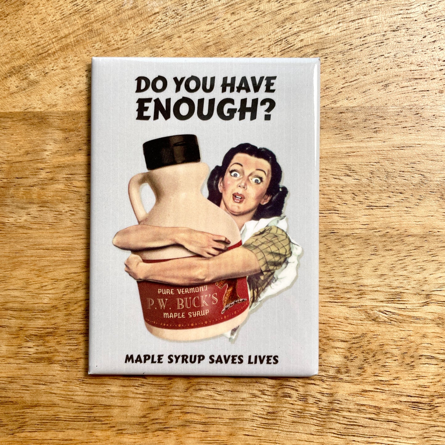 Enough Maple Syrup funny magnet