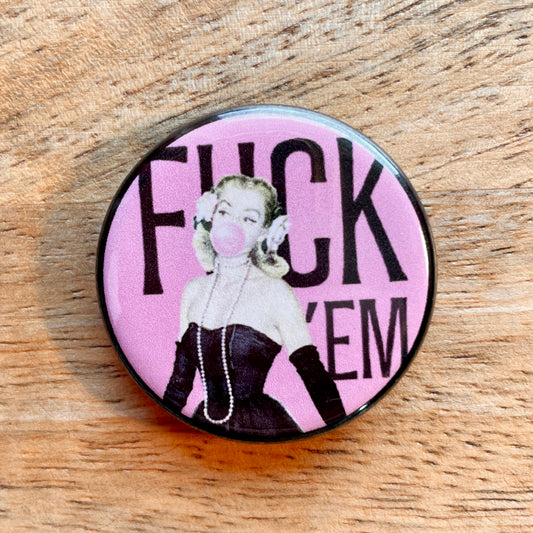 F 'em (button or magnet)