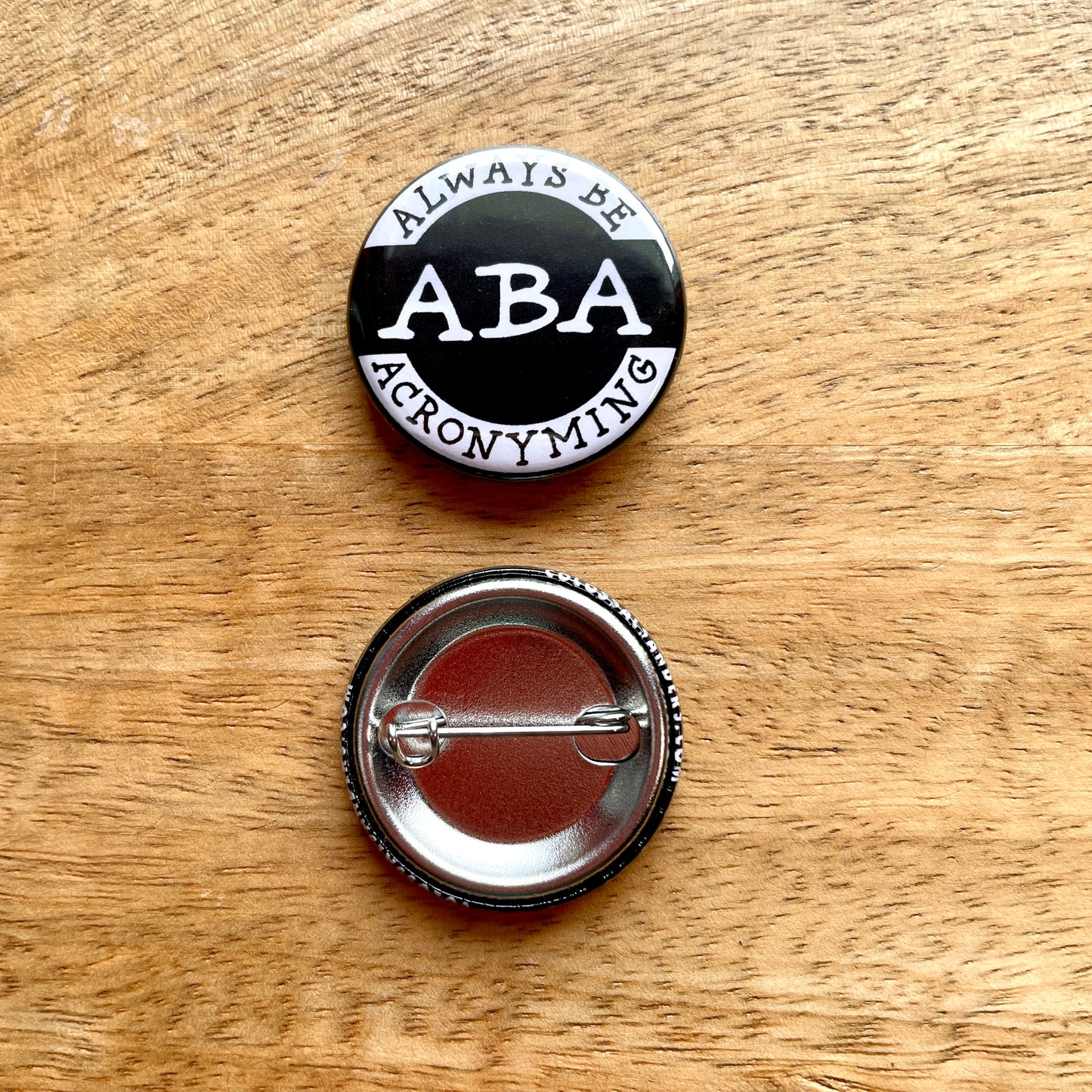 ABA: Always Be Acronyming (button or magnet)