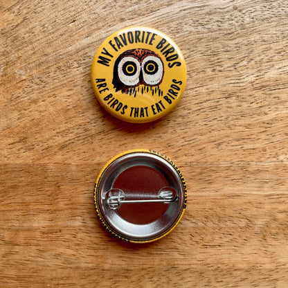 My favorite Birds Are Birds That Eat Birds (button or magnet)
