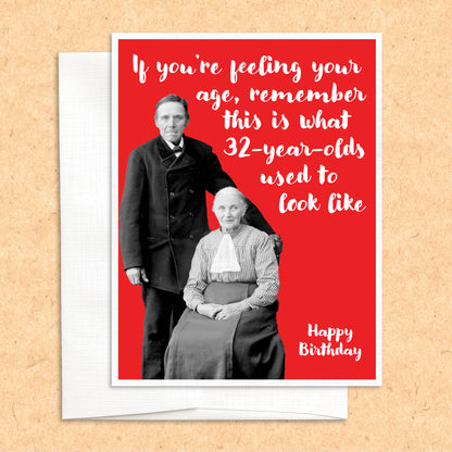 If You're feeling Old... Birthday funny greeting card