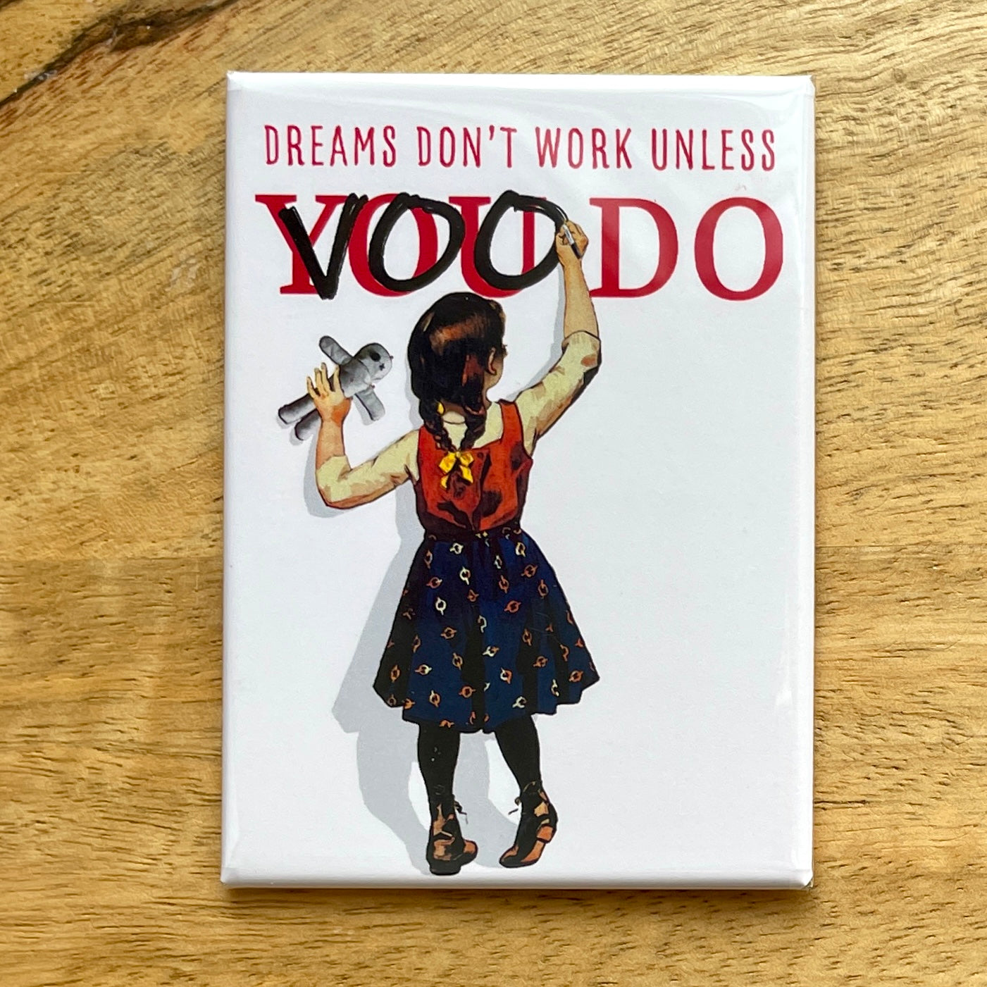 Dreams Don't Work Unless Voodoo) funny magnet