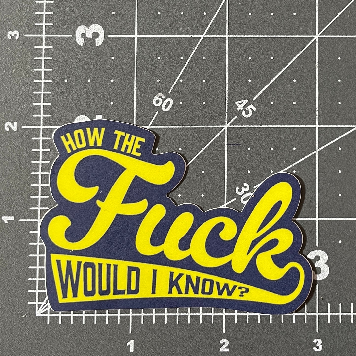 How the F Would I Know? funny sticker
