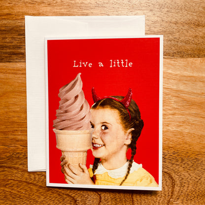 Live a Little funny ice cream Card