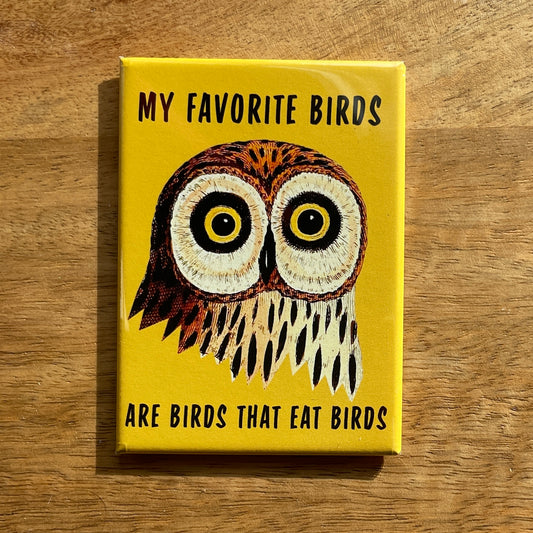 My Favorite Birds (are birds that eat birds) funny owl magnet