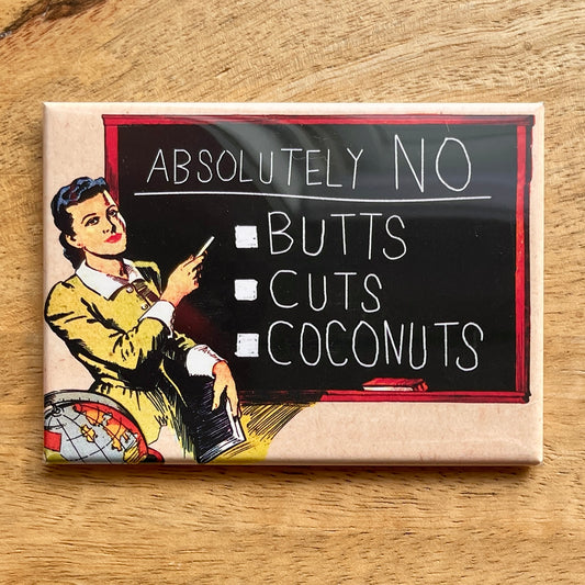 No Butts, No Cuts, No Coconuts funny magnet