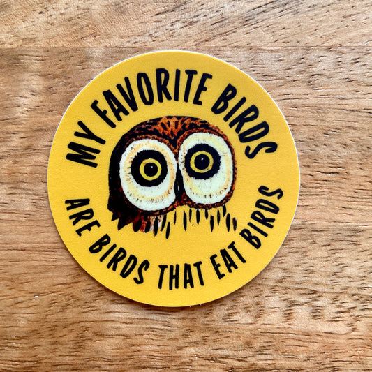 My Favorite Birds (are birds that eat birds funny) sticker