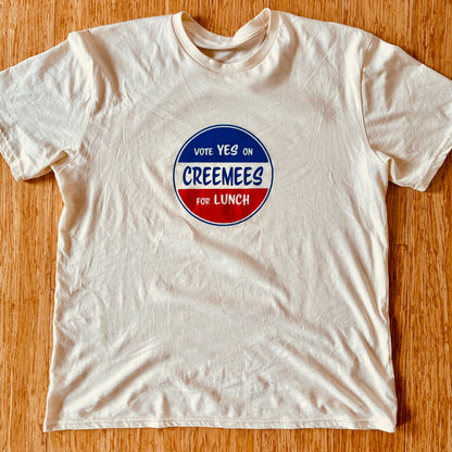Creemees for Lunch (vote yes) T-shirt