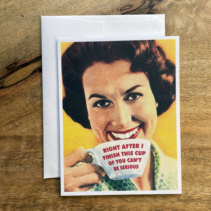 Coffee Cup of You can't Be Serious funny greeting card