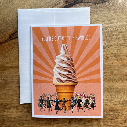 Out of This Swirled Ice Cream funny greeting card