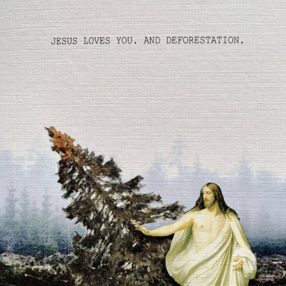 Jesus Loves You and Deforestation funny greeting card