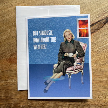 How About This Weather (but seriously) funny greeting card