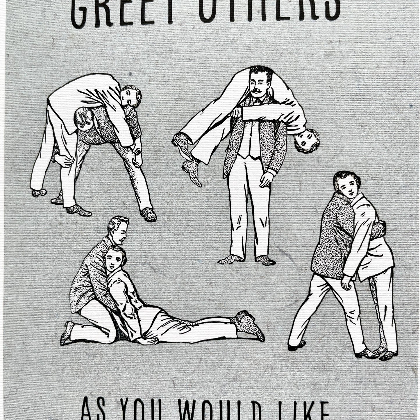Greet Others (as you would like to be greeted) funny card