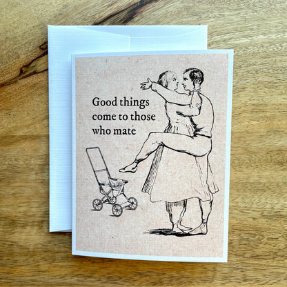 Good Things Come to Those who Mate funny baby greeting card