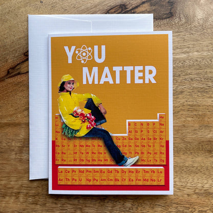 You Matter funny science greeting card
